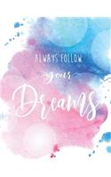 Always follow your dream: Inspiration quote journal, Mix 90P Dotted grid 20P Lined ruled,8.5x11 in,110 undated pages: Quote journal to write in your wisdom thoughts, plan, an
