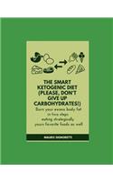 The Smart Ketogenic Diet (Please, Don't Give Up Carbohydrates!)