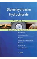 Diphenhydramine Hydrochloride; A Complete Guide