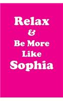 Relax & Be More Like Sophia