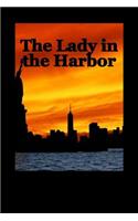 The Lady in the Harbor The Road to 911 and beyond as seen through the eyes of th