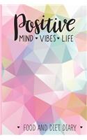 Positive Mind Vibes Life Food and Diet Diary: Food Diary, Slimming Journal. Weight Loss Tracker, Compatible for Any Diet Plan. A5 Size, 104 page Food Journal