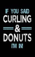 If You Said Curling & Donuts I'm in: Blank Lined Notebook Journal