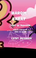 Három Barát ElsŐ És Második Könyv Várjatok Arra AZ Egyre