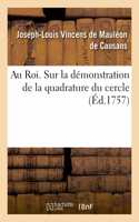 Au Roi. Sur La Démonstration de la Quadrature Du Cercle
