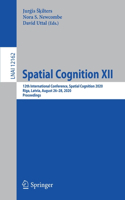 Spatial Cognition XII: 12th International Conference, Spatial Cognition 2020, Riga, Latvia, August 26-28, 2020, Proceedings