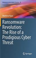 Ransomware Revolution: The Rise of a Prodigious Cyber Threat