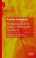 Routine Emergency: The Meaning of Life for Israelis Living Along the Gaza Border