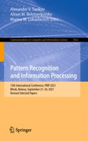 Pattern Recognition and Information Processing: 15th International Conference, Prip 2021, Minsk, Belarus, September 21-24, 2021, Revised Selected Papers