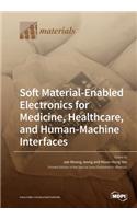 Soft Material-Enabled Electronics for Medicine, Healthcare, and Human-Machine Interfaces