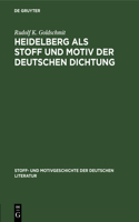 Heidelberg ALS Stoff Und Motiv Der Deutschen Dichtung