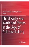 Third Party Sex Work and Pimps in the Age of Anti-Trafficking