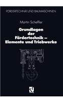 Grundlagen Der Fördertechnik -- Elemente Und Triebwerke