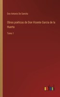 Obras poéticas de Don Vicente Garcia de la Huerta