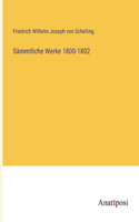 Sämmtliche Werke 1800-1802