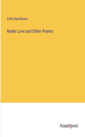 Noble Love and Other Poems