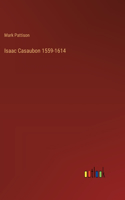 Isaac Casaubon 1559-1614