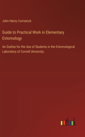 Guide to Practical Work in Elementary Entomology