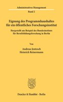 Eignung Des Programmhaushaltes Fur Ein Offentliches Forschungsinstitut, Dargestellt Am Beispiel Des Bundesinstituts Fur Berufsbildungsforschung in Berlin