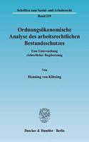 Ordnungsokonomische Analyse Des Arbeitsrechtlichen Bestandsschutzes