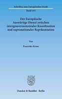 Der Europaische Auswartige Dienst Zwischen Intergouvernementaler Koordination Und Supranationaler Reprasentation