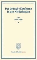 Der Deutsche Kaufmann in Den Niederlanden