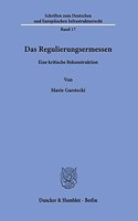 Das Regulierungsermessen: Eine Kritische Rekonstruktion