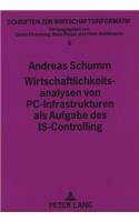 Wirtschaftlichkeitsanalysen von PC-Infrastrukturen als Aufgabe des IS-Controlling