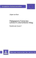 Paedagogische Freiheit des Lehrers im unterrichtlichen Alltag