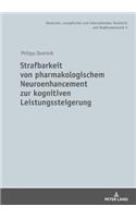 Strafbarkeit von pharmakologischem Neuroenhancement zur kognitiven Leistungssteigerung