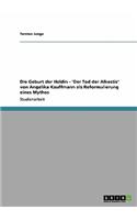 Die Geburt der Heldin - 'Der Tod der Alkestis' von Angelika Kauffmann als Reformulierung eines Mythos