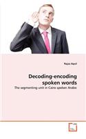 Decoding-encoding spoken words