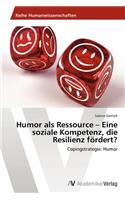 Humor als Ressource - Eine soziale Kompetenz, die Resilienz fördert?