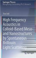 High Frequency Acoustics in Colloid-Based Meso- and Nanostructures by Spontaneous Brillouin Light Scattering: (Springer Theses)