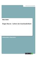 Roger Bacon - Lehrer der Anschaulichkeit: (German)