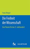 Die Freiheit Der Wissenschaft: Eine Theorie Für Das 21. Jahrhundert