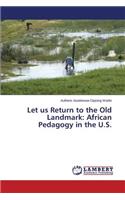 Let us Return to the Old Landmark: African Pedagogy in the U.S.