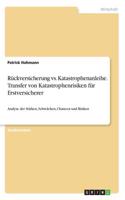 Rückversicherung vs. Katastrophenanleihe. Transfer von Katastrophenrisiken für Erstversicherer