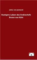 Ruotgers Leben des Erzbischofs Bruno von Köln