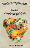 Köstlich vegetarisch - Meine Lieblingsgerichte