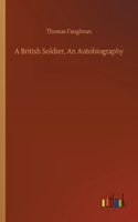 A British Soldier, An Autobiography