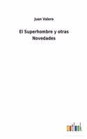 El Superhombre y otras Novedades
