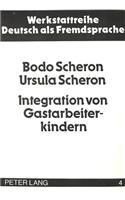 Integration Von Gastarbeiterkindern: Theoretische Grundlagen Fuer Eine Neuorientierung Von Schulorganisation Und Paedagogenausbildung Fuer Den (Deutsch-)Unterricht Und Fuer Die Aussersc