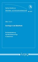 Sonntags in Die Bibliothek! Die Wiederbelebung Des Bibliothekssonntags in Deutschland