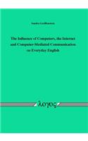 The Influence of Computers, the Internet and Computer-Mediated Communication on Everyday English