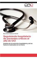 Seguimiento Hospitalario de Pacientes Criticos Al Alta de Uci