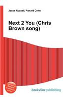Next 2 You (Chris Brown Song): (English)