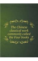The Chinese classical work commonly called the Four books