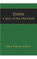 Zulma a story of the Old South: (English)