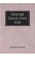 George Sand Chez Elle